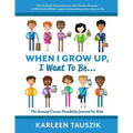 When I Grow Up, I Want To Be...: The Annual Career Possibility Journal for Kids - Paperback