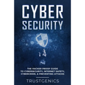 Cybersecurity: The Hacker Proof Guide To Cybersecurity, Internet Safety, Cybercrime, & Preventing Attacks - Paperback