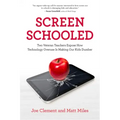 Screen Schooled: Two Veteran Teachers Expose How Technology Overuse Is Making Our Kids Dumber - Paperback