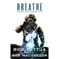 Breathe: A Master Diver's Survival Tales: A Master Diver's Guide to Survival