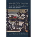 Nordic War Stories: World War II as History, Fiction, Media, and Memory