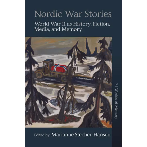 Nordic War Stories: World War II as History, Fiction, Media, and Memory