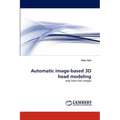 Automatic Image-Based 3D Head Modeling - Paperback