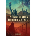 U.S. Immigration Through My Eyes