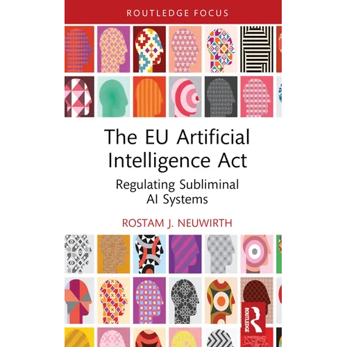 The EU Artificial Intelligence Act: Regulating Subliminal AI Systems - Hardcover