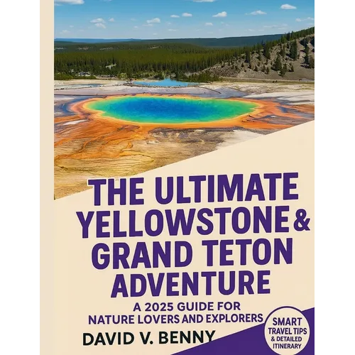 The Ultimate Yellowstone & Grand Teton Adventure: A 2025 Guide for Nature Lovers and Explorers