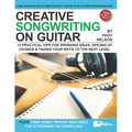 Creative Songwriting on Guitar: 16 Practical Tips for Sparking Ideas, Spicing up Chords & Taking Your Riffs to the Next Level - Paperback