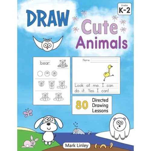 Draw Cute Animals: 80 Directed Drawing Lessons for the Primary Grades - Paperback