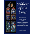 Soldiers of the Cross: Blessed Francis Xavier Seelos and the Catholic Community in Annapolis During the Civil War