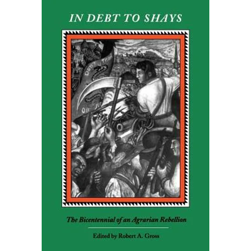 In Debt to Shay's: The Bicentennial of an Agrarian Rebellion