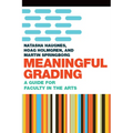 Meaningful Grading: A Guide for Faculty in the Arts - Paperback
