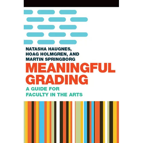 Meaningful Grading: A Guide for Faculty in the Arts - Paperback