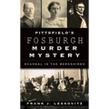 Pittsfield's Fosburgh Murder Mystery: Scandal in the Berkshires