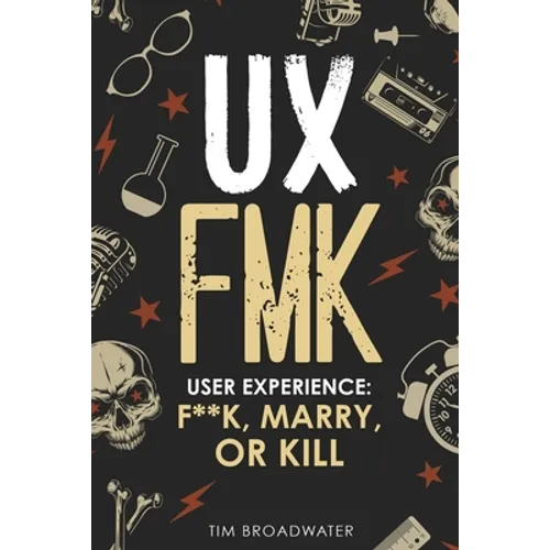 UX: FMK: User Experience: F**k, Marry, or Kill - Paperback