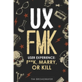 UX: FMK: User Experience: F**k, Marry, or Kill - Paperback