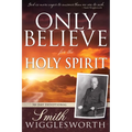 Only Believe for the Holy Spirit: 90 Day Devotional - Paperback