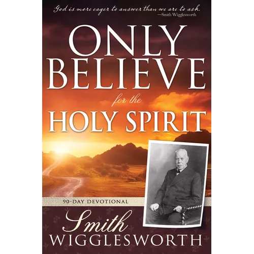 Only Believe for the Holy Spirit: 90 Day Devotional - Paperback