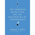 The American Revolution and the Declaration of Independence