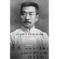Lu Xun's Revolution: Writing in a Time of Violence