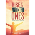 Rise of the Anointed Ones: Anointed for Such a Time as This - Paperback