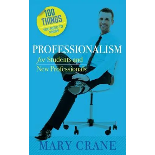 100 Things You Need to Know: Professionalism For Students and New Professionals - Paperback