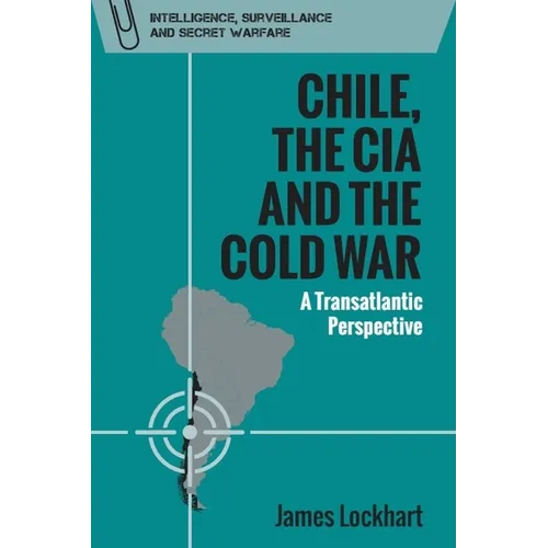 Chile, the CIA and the Cold War: A Transatlantic Perspective
