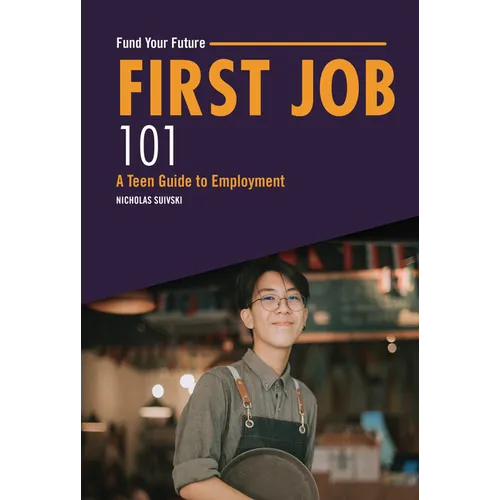 First Job 101: A Teen Guide to Employment - Library Binding