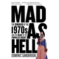 Mad as Hell: The Crisis of the 1970s and the Rise of the Populist Right