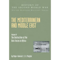 Mediterranean and Middle East Volume IV: The Destruction of the Axis Forces in Africa: HISTORY OF THE SECOND WORLD WAR: UNITED KINGDOM MILITARY SERIES