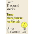Four Thousand Weeks: Time Management for Mortals - Hardcover