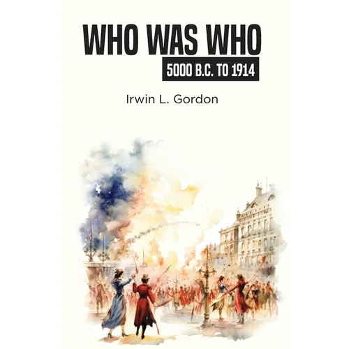 Who Was Who 5000 B.C. To 1914 - Paperback
