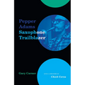 Pepper Adams: Saxophone Trailblazer - Paperback