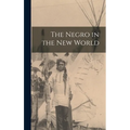The Negro in the New World