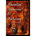 Absinthe, Alewives and Alchemy - Paperback