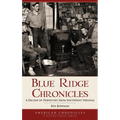 Blue Ridge Chronicles: A Decade of Dispatches from Southwest Virginia