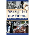Mississippi Folk and the Tales They Tell: Myths, Legends and Bald-Faced Lies