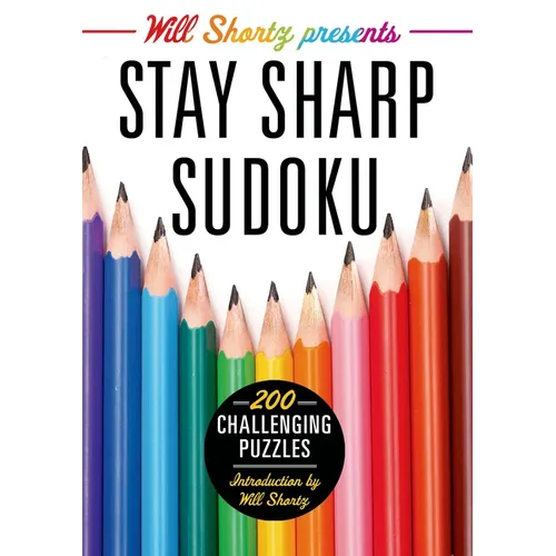 Will Shortz Presents Stay Sharp Sudoku: 200 Challenging Puzzles - Paperback