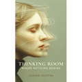 Thinking Room: Where Noticing Begins - Paperback