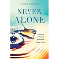 Never Alone: A Journey of Healing through the Power of God - Paperback