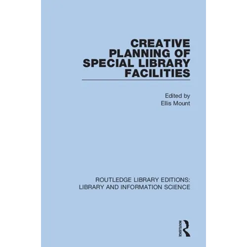 Creative Planning of Special Library Facilities - Paperback