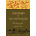 Massacres of the Mountains, Volume II: A History of the Indian Wars of the Far West