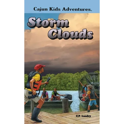 CAJUN KIDS ADVENTURES- Volume Four: Storm Clouds - Hardcover