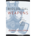 Biological Weapons: From the Invention of State-Sponsored Programs to Contemporary Bioterrorism - Paperback