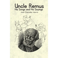 Uncle Remus: His Songs and His Sayings - Paperback