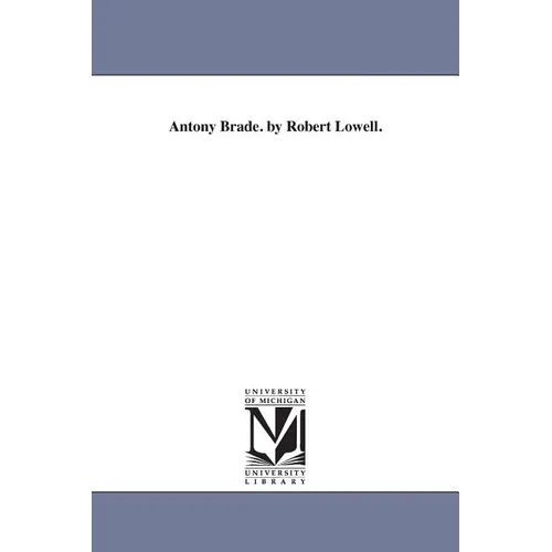 Antony Brade. by Robert Lowell.
