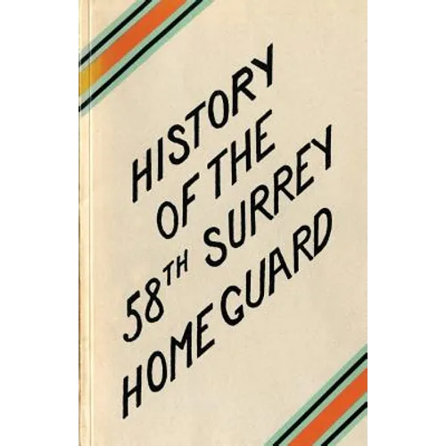 A HISTORY OF THE 58th SURREY BATTALION HOME GUARD