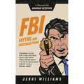 FBI Myths and Misconceptions: A Manual for Armchair Detectives - Paperback