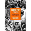 Serve the People: Making Asian America in the Long Sixties