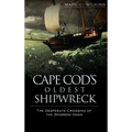 Cape Cod's Oldest Shipwreck: The Desperate Crossing of the Sparrow-Hawk