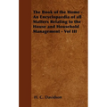 The Book of the Home - An Encyclopaedia of all Matters Relating to the House and Household Management - Vol III - Paperback